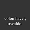 Col&oacute;n Haver,  Osvaldo