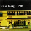 Casa Roig, 1990