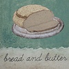 Bring Back the Bread and Butter