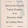 Behind the Curtain: Twelve Chapters of an Unwritten Novel
