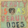 Beauty is as Beauty Does