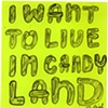 I Want to Live in Candyland