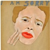 I Am Sorry For It