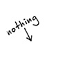 Nothing and Nowhere 